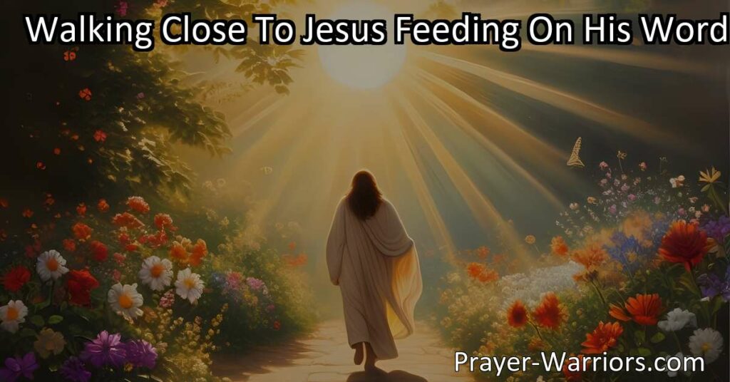 Walking close to Jesus and feeding on His word offers peace